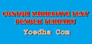 Contoh Narrative Text Pendek Terbaru  Yoedha