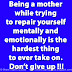 Being a mother while trying to repair yourself mentally and emotionally is the hardest thing to ever take on. Don’t give up !!!