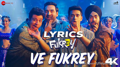 Ve Fukrey Song Lyrics | Fukrey 3 | Pulkit Samrat, Varun, Manjot, Pankaj Tripathi | Dev Negi, Romy, Asees Kaur | Tanishk Bagchi, Shabbir Ahmed