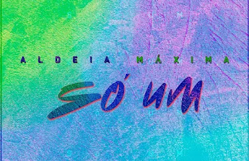 Aldeia Máxima Feat. Iglésio Paulo - Só 1 (Um) (Single)