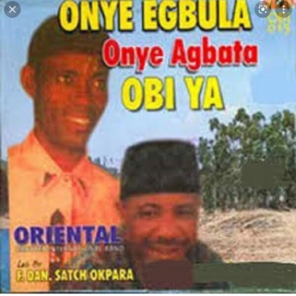 Music: Onye Egbuna Onye Agbata Obiya - Dan Satch-Warrior Led Oriental Brothers International Band [throwback songs]