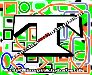 Arti Mimpi Alphabet T