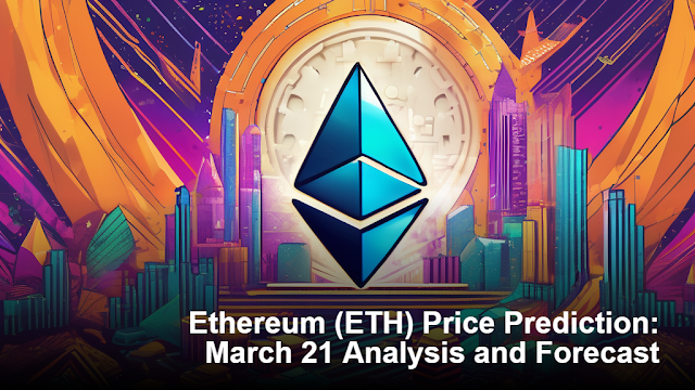 Ethereum (ETH) Price Prediction: March 21 Analysis and Forecast