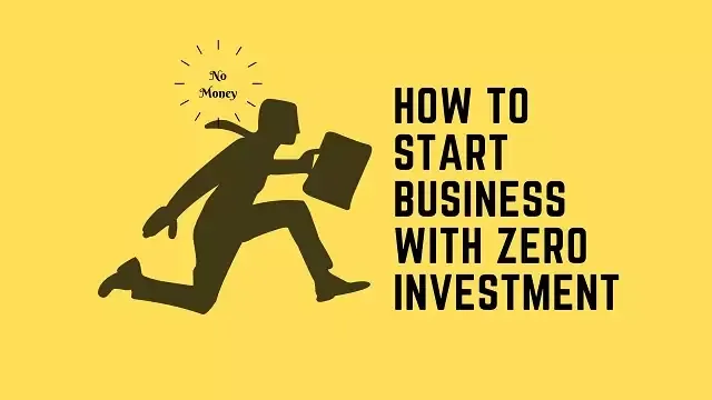 start business with zero investment