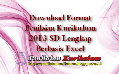 Download Format Penilaian Kurikulum 2013 SD Lengkap Berbasis Excel