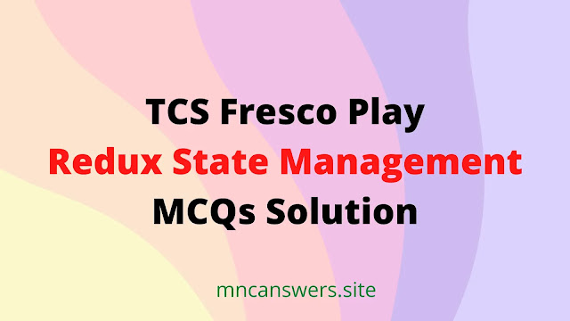 Redux State Management MCQs Solution | TCS Fresco Play | Fresco Play | TCS