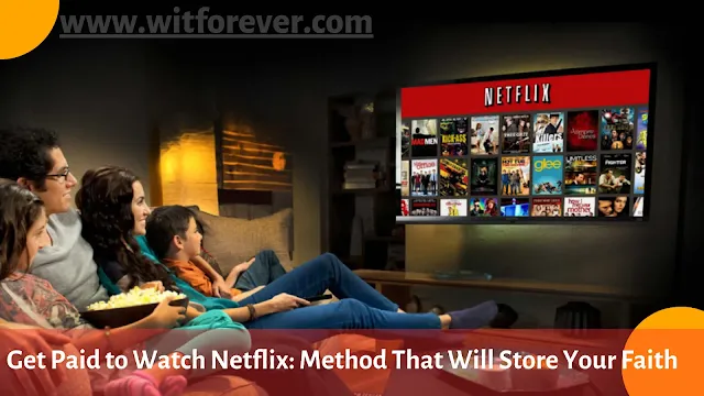 get paid to watch netflix, how to get paid to watch netflix, how to watch netflix on facetime, can you watch netflix on switch, how to watch netflix together, to watch movies, netflix pay, netflix tagging, stream netflix, Wit Forever