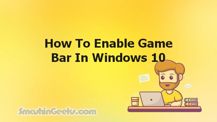 Enabling the Game Bar on Windows 10: A Simple How-To Guide