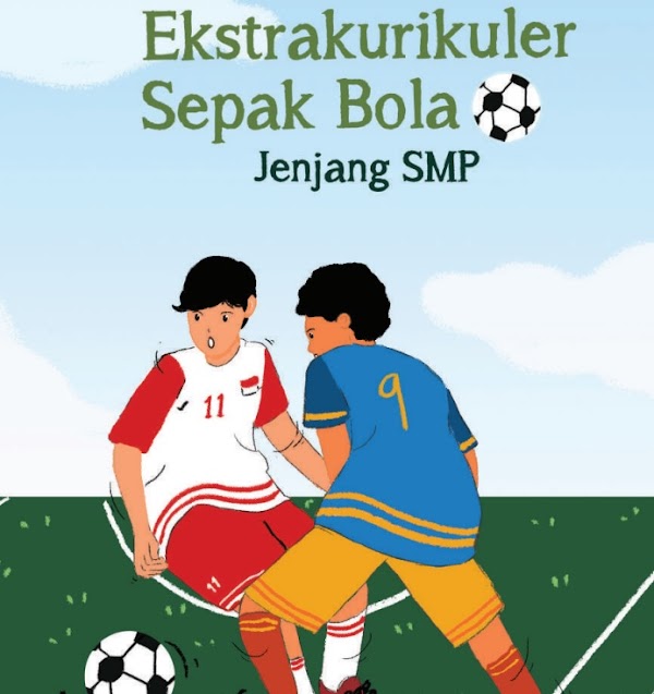 Buku Panduan Kegiatan Ekstrakurikuler Sepak Bola Jenjang SMP 