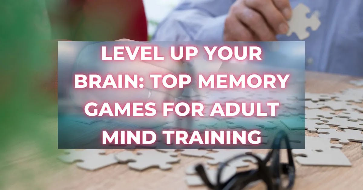 Memory Games, Adults, Benefits, Cognitive Function