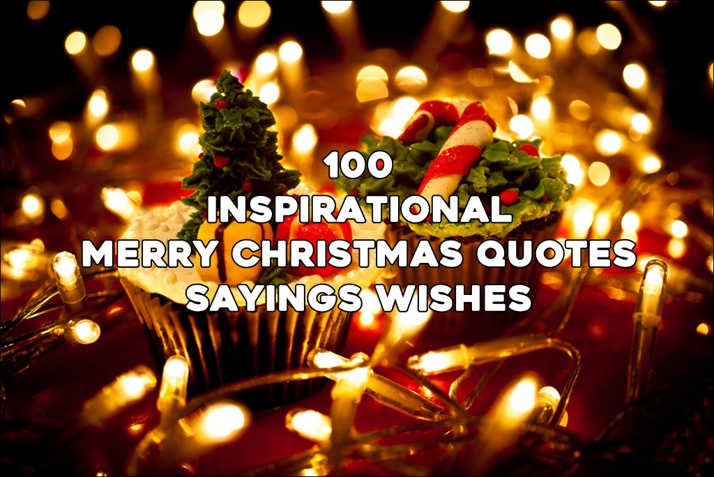 Top 100 Inspirational Merry Christmas Quotes Sayings Wishes 2020