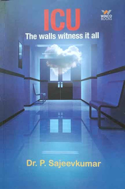 ICU  The walls witness it all      By Dr. P. Sajeevkumar