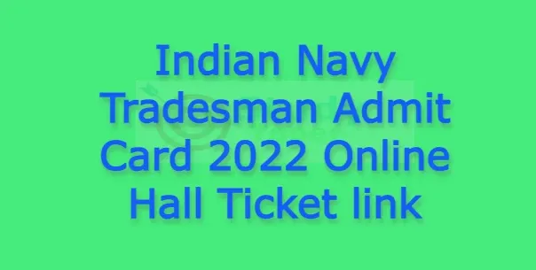 Indian Navy Tradesman Admit Card 2022 Online Hall Ticket link