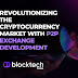    Revolutionizing the Cryptocurrency Market with P2P Exchange Development