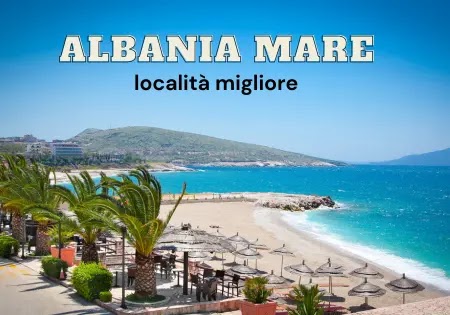Dove conviene andare in vacanza in Albania