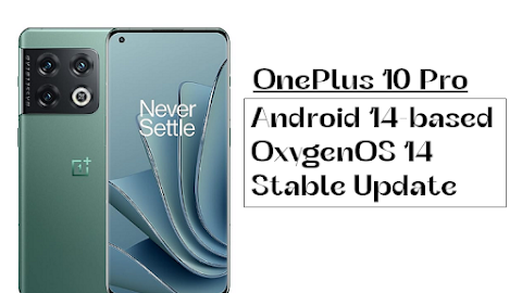 OnePlus 10 Pro starts receiving Android 14-based OxygenOS 14 stable update