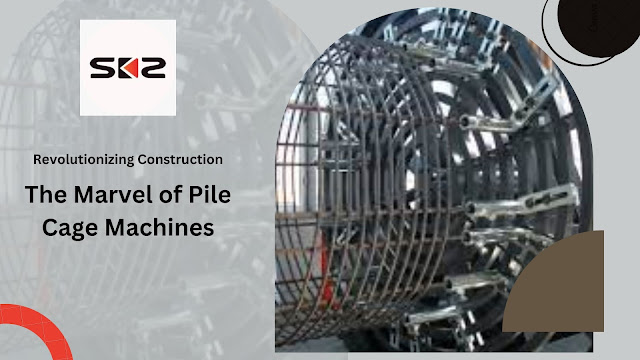 Pile Cage Machines