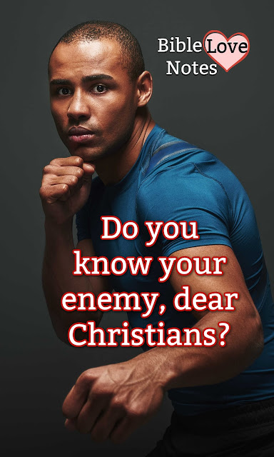 Prepare yourselves, Dear Christians. We have a powerful enemy named Satan.