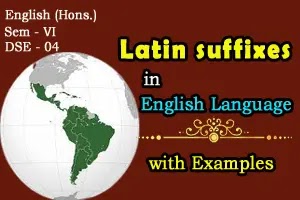 Latin suffixes with some common examples in English language