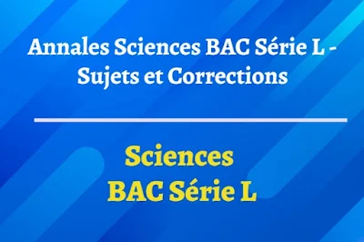 Sujet et Corrigé Annales Sciences (1ère) – Baccalauréat Littéraire (Bac L)