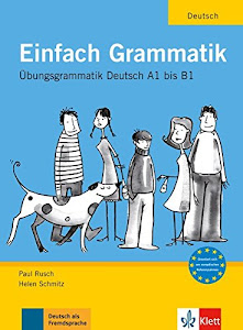Einfach Grammatik: Übungsgrammatik Deutsch A1 bis B1