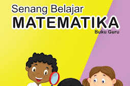 DOWNLOAD BUKU SISWA DAN GURU MATEMATIKA KELAS 4 KURIKULUM 2013 REVISI 2018