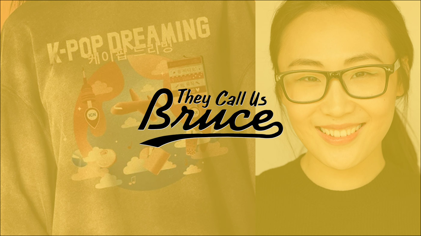 They Call Us Bruce 194: They Call Us K-Pop Dreaming