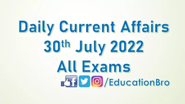 daily-current-affairs-30th-july-2022-for-all-government-examinations