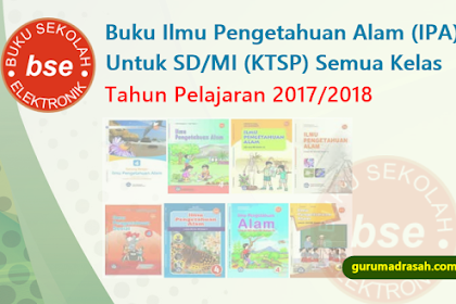 Buku Ilmu Pengetahuan Alam (Ipa) Untuk Sd/Mi Semua Kelas Tahun Pelajaran 2017/2018