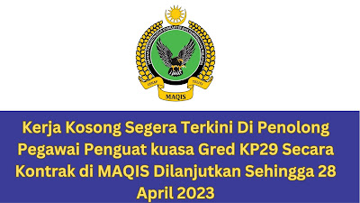 Kerja Kosong Segera Terkini Di  Penolong Pegawai Penguat kuasa Gred KP29 Secara Kontrak di MAQIS