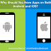 Why Should You Have Apps on Both Android and iOS?