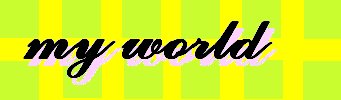 my world
