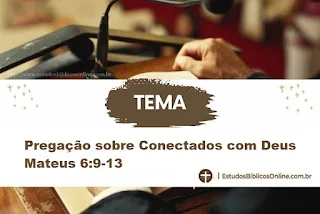 Pregação sobre Conectados com Deus Mateus 6:9-13