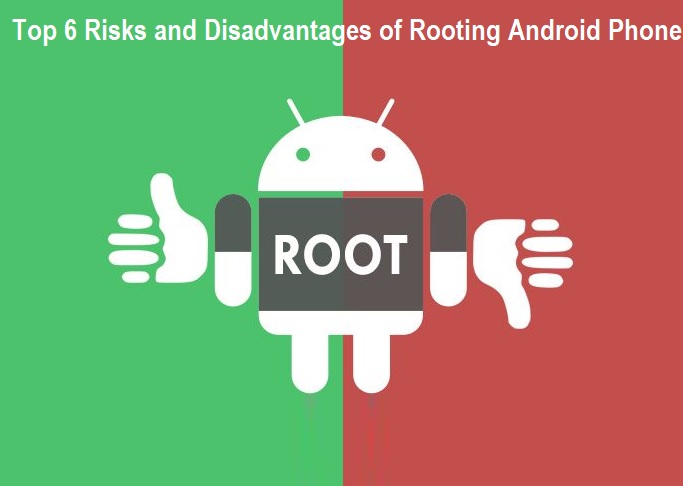 Disadvantages of Rooting Android Phone