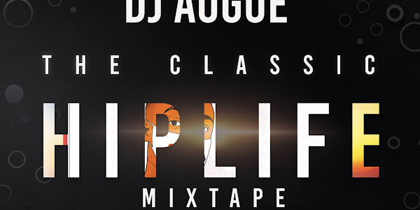 The Classic Hiplife Mixtape (Hosted By DJ Augue Ghana)