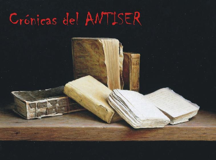crónicas del ANTISER