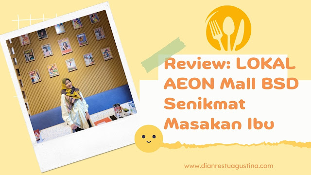 Review: LOKAL AEON Mall BSD - Senikmat Masakan Ibu