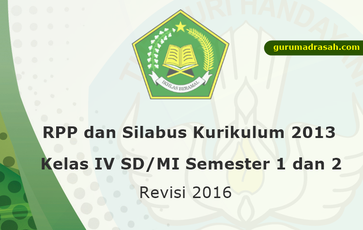 Rpp Silabus Kurikulum 2013 Kelas Iv Sd Mi Semester 1 Dan 2 Revisi 2016 Guru Madrasah