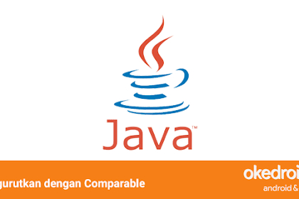 Cara Mengurutkan (Sorting) List Dengan Comparable Di Aktivitas Java