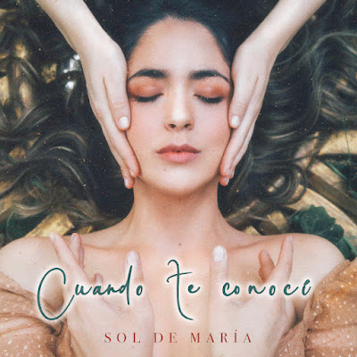 Sol de María presenta su sencillo debut "Cuando Te Conocí" con Fonarte Latino