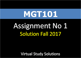 MGT101 Assignment No 1 Solution Fall 2017