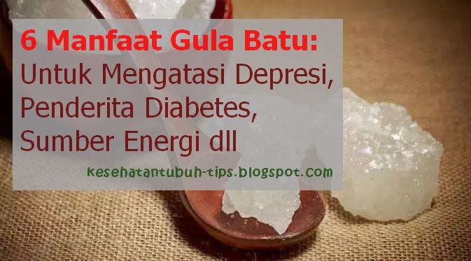 6 faedah Gula Batu: buat Mengatasi Depresi, Penderita Diabetes, asal pati tenaga