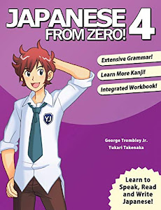 Japanese From Zero! 4: Continue Mastering the Japanese Language and Kanji with Integrated Workbook