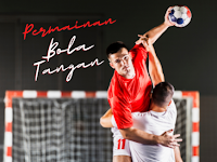 Permainan Bola Tangan: Sejarah, Pengertian, Teknik, Lapangan, Peraturan