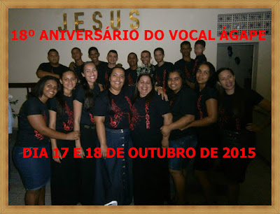 18º ANIVERSÁRIO DO VOCAL ÁGAPE (DIA 17 E 18/10/2015)