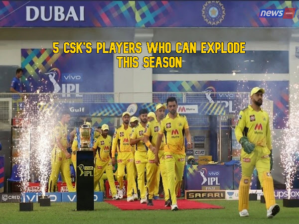 5 CSK's Players Who Can Explode This Season