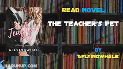 Read Novel The Teacher's Pet by Aflyingwhale Full Episode