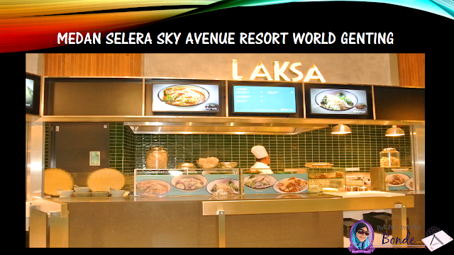 MEDAN SELERA SKY AVENUE RESORT WORLD GENTING -"MACAM-MACAM ADA", MEDAN SELERA, FOOD COURT SKY AVENUE WORLD GENTING, TEMPAT MAKAN DI GENTING,ASIAN FOOD, MALAYSIAN FOOD,