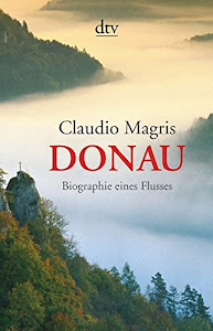 Donau: Biographie eines Flusses