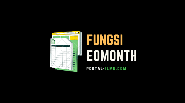 Fungsi EOMONTH: Kegunaan, Contoh, dan Cara Memasukkan ke Microsoft Excel